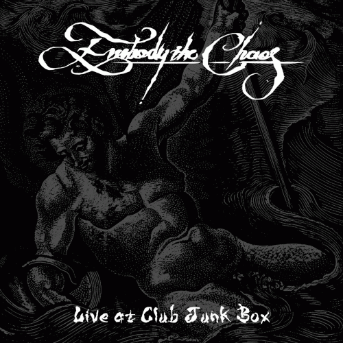Embody The Chaos : Live at Club Junk Box